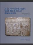 It is My Good Name that You Should Remeber: Egyptian Biographical Texts on Middle Kingdom Stelae - náhled