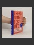 Dress your best life : harness the power of clothes to transform your confidence - náhled