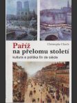 Paříž na přelomu století: kultura a plitika fin de siecle - náhled