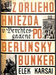 Z orlieho hniezda v Berchtesgadene po berlínsky bunker - náhled