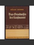 Das Grundwissen des Kaufmanns. Eine Betriebslehre. Sechste Auflage [obchod, finance, hospodářství] - náhled