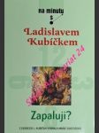 Zapaluji ? - kubíček ladislav - náhled