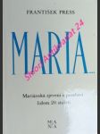 MARIA... - Mariánská zjevení a poselství lidem 20. století - PRESS František - náhled