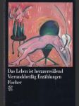 Das Leben ist Herzzerreißend Vierunddreißig Erzählungen - náhled