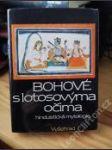 Bohové s lotosovýma očima (hinduistické mýty v indické literatuře tří tisíciletí) - náhled