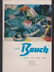 Jan Bauch - obrazy * kresby * plastika: Výběr z díla 1928-1980 - náhled