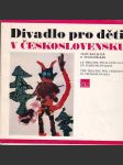 Divadlo pro děti v československu = teatr dlja detej v čechoslovakii = le theatre pour l' enfance en tchécoslovaquie = the theatre for children in czechoslovakia - náhled