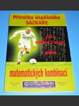 Příručka úspěšného sázkaře, aneb, Uskutečni si své sny pomocí matematických kombinací - náhled