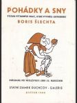 Pohádky a sny  /katalog výstavy výtvarných prací, které vytvořil loutkoherec boris šlechta při příležotosti jeho 50. narozenin -státní zámek duchcov-galerie květen 1988 - náhled