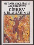 Církev a blouznivci: historie sektářství a bludařství - náhled