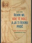 Řekni mi kde tě bolí, a já ti řeknu proč: Výkřiky těla jako vzkazy duše, psychoenergetika v praxi - náhled