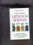 Velká kniha léčivých rostlin (Klasický průvodce představující ty nejúčinnější - časem i vědou prověřené - léčivé rostliny) - náhled