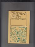 Zeměpisná jména Československa (Slovník vybraných zeměpisných jmen s výkladem jejich původu a historického vývoje) - náhled