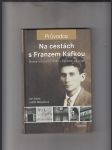 Na cestách s Franzem Kafkou (Slavná i neznámá místa v Čechách a Evropě) - náhled