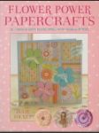 Flower Power Papercrafts. 50 Cards & Gifts Blossoming with Floral Motifs - náhled