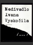 Nedivadlo Ivana Vyskočila - náhled