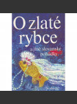 O zlaté rybce a jiné slovanské pohádky [srbské, české, slovinské, ruské, ukrajinské ad.] - náhled