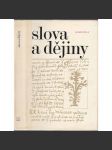 Slova a dějiny [kniha o původu slov a o slovech v historických souvislostech; etymologický výklad současných i staročeských slov, staročeština, etymologie, významy slov] - náhled