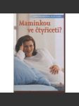 Maminkou ve čtyřiceti? - náhled