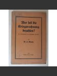 Wer soll die Kriegsrechnung bezahlen? Zur Wirtschaftspolitik des kapitalistischen Bankrotts [Kdo zaplatí válečné účty?; německá hospodářská politika po první světové válce, ekonomie, levicová propaganda] - náhled