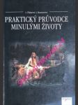 Praktický průvodce minulými životy - flášarová lenka / hausnerová jolana - náhled