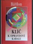 KLÍČ K OPRAVDOVÉ KABALE - Kabalista jako dokonalý vládce mikro a makrokosmu - BARDON František - náhled