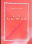 CESTA KE KANONIZACI s abecedním seznamem světců kanonizovaných ve 20. století - NĚMEC Jaroslav - náhled