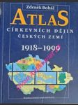 Atlas církevních dějin českých zemí 1918 - 1999 - boháč zdeněk - náhled