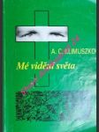 Mé vidění světa - parapsychologie v mém životě - klimuszko o. andrzej czeslaw - náhled