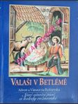 Valaši v betlémě - advent a vánoce na rožnovsku - staré vánoční písně a koledy rožnovské - tvarůžek josef / drápala daniel - náhled