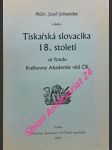 Tiskařská slovacika 18. století ve fondu knihovny akademie věd čr - johanides josef - náhled