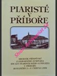 PIARISTÉ V PŘÍBOŘE - Sborník příspěvků z odborného sympozia 300 let piaristického gymnázia v Příboře, konaného 1. - 3. června 1994 - Kolektiv autorů - náhled