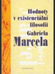 Hodnoty v existenciální filosofii Gabriela Marcela - náhled