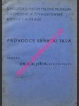 Průvodce sbírkou skla - katalog - umělecko-průmyslové museum obchodní a živnostenské komory v praze - jiřík františek xaver - náhled