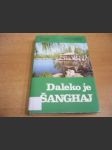 Daleko je Šanghaj. Cestopisné reportáže o životě a proměnách současné Číny - náhled