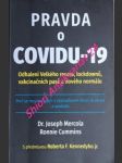 PRAVDA O COVIDU - 19 - Odhalení Velkého resetu, lockdownů, vakcinačních pasů a nového normálu - MERCOLA Joseph / CUMMINS Ronnie - náhled