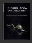 Na hranicích impéria / Extra fines imperii - náhled