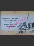 Ludia, sviatky, všedné dni - gbelce v prvej polovici 20. storočia v zrkadle dobových fotografií / emberek, ünnepek, hétköznapok - köbölkút a 20. század elsö felében a korabeli fotográfiák tükrében - liszka józsef - náhled