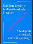 Kultúrne dedičstvo budapeštianskych slovákov - a budapesti szlovákok kulturális öröksége - zborník materiálov vedeckej konferencie s medzinárodnou účasťou v budapešti v roku 1997 - kolektiv autorov - náhled