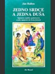 JEDNO SRDCE A JEDNA DUŠA - Tajomstvo malého spoločenstva a jeho zapojenie do života farnosti - HALLON Ján - náhled