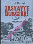 ZASTAVTE DUBČEKA ! Príbeh človeka, ktorý prekážal mocným - BANÁŠ Jozef - náhled