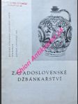 Západoslovenské džbánkařství - katalog výstavy - strážnice květen-listopad 1965 - landsfeld heřman - náhled