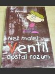 Než malej Ventil dostal rozum - náhled