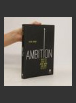 Ambition. Why It's Good to Want More and How to Get It - náhled