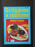 Grilujeme a rožníme : [doma i venku] - náhled