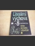 Literární výchova pro 8. ročník základní školy a pro odpovídající ročníky víceletých gymnázií. Úvod do světa literatury II - náhled