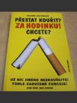 Přestat kouřit ? Za hodinku ! Chcete ? - náhled