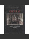 Atentát. Operace Anthropoid 1941-1942 [druhá světová válka, atentát - Reinhard Heydrich, protektor; protektorát] - náhled