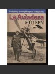 La Aviadora – můj sen [Božena Laglerová - pilot, první česká pilotka, letectví, letadla] - náhled