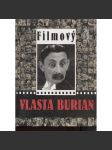 Filmový Vlasta Burian [Vše o Vlastovi Burianovi, jeho filmy, kolegové herci, citáty z dobového tisku, první republika, film] - náhled